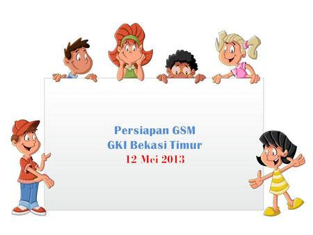 Persiapan GSM GKI Bekasi Timur 12 Mei 2013.