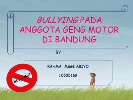 BULLYING PADA ANGGOTA GENG MOTOR DI BANDUNG