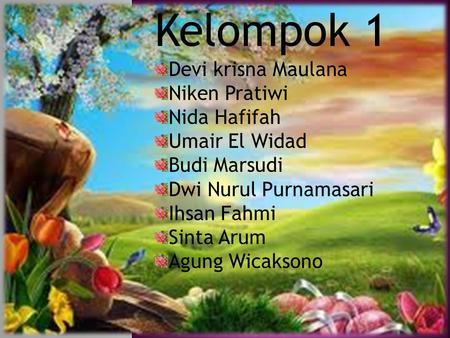 Kelompok 1 Devi krisna Maulana Niken Pratiwi Nida Hafifah