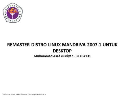 REMASTER DISTRO LINUX MANDRIVA 2007.1 UNTUK DESKTOP Muhammad Asef Yusriyadi. 31104131 for further detail, please visit