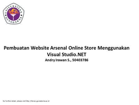 Pembuatan Website Arsenal Online Store Menggunakan Visual Studio.NET Andry Irawan S., 50403786 for further detail, please visit