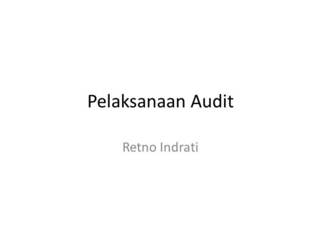 Pelaksanaan Audit Retno Indrati.