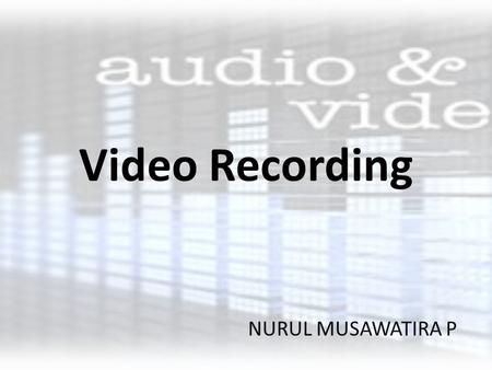 Video Recording NURUL MUSAWATIRA P.