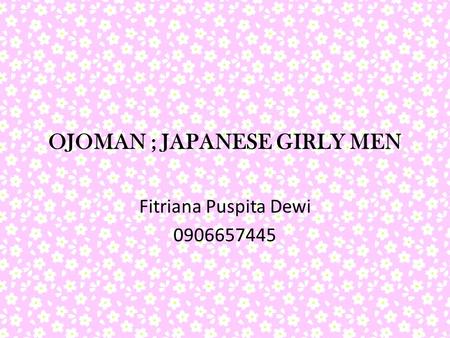 OJOMAN ; JAPANESE GIRLY MEN