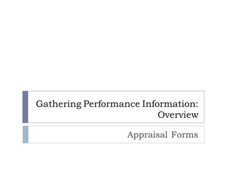 Gathering Performance Information: Overview Appraisal Forms.