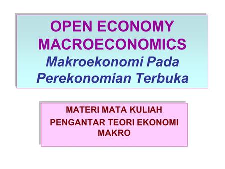 OPEN ECONOMY MACROECONOMICS Makroekonomi Pada Perekonomian Terbuka