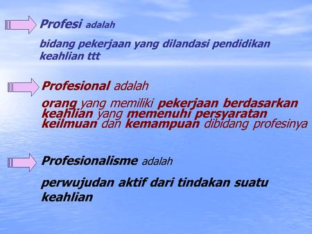 Profesionalisme adalah perwujudan aktif dari tindakan suatu keahlian