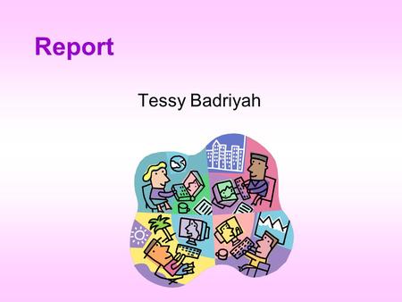Report Tessy Badriyah.