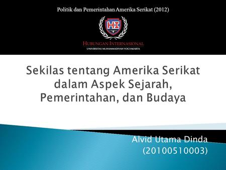 Alvid Utama Dinda (20100510003) Politik dan Pemerintahan Amerika Serikat (2012)