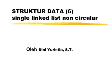 STRUKTUR DATA (6) single linked list non circular