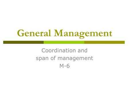 General Management Coordination and span of management M-6.