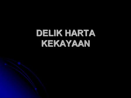 DELIK HARTA KEKAYAAN.