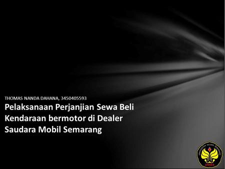 THOMAS NANDA DAHANA, 3450405593 Pelaksanaan Perjanjian Sewa Beli Kendaraan bermotor di Dealer Saudara Mobil Semarang.