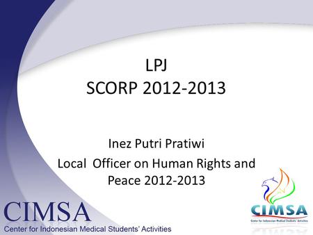 LPJ SCORP 2012-2013 Inez Putri Pratiwi Local Officer on Human Rights and Peace 2012-2013.