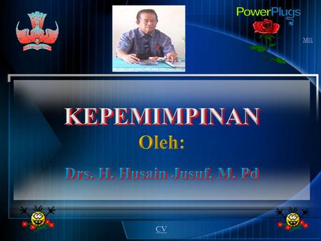 M01 KEPEMIMPINAN Oleh: Drs. H. Husain Jusuf, M. Pd CV.