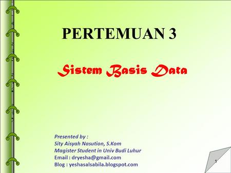 PERTEMUAN 3 Sistem Basis Data Presented by :