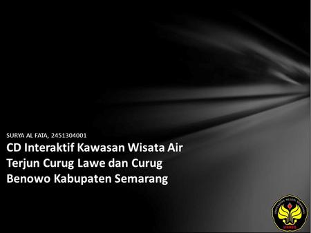 SURYA AL FATA, 2451304001 CD Interaktif Kawasan Wisata Air Terjun Curug Lawe dan Curug Benowo Kabupaten Semarang.