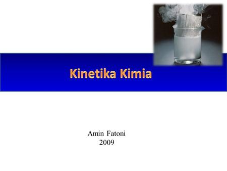 Kinetika Kimia Amin Fatoni 2009.