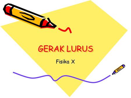 GERAK LURUS Fisika X.