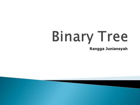 Binary Tree Rangga Juniansyah.