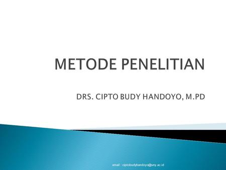 METODE PENELITIAN DRS. CIPTO BUDY HANDOYO, M.PD