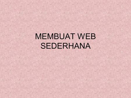MEMBUAT WEB SEDERHANA.