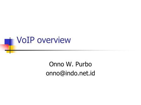 VoIP overview Onno W. Purbo VoIP di COMDEX 2000.