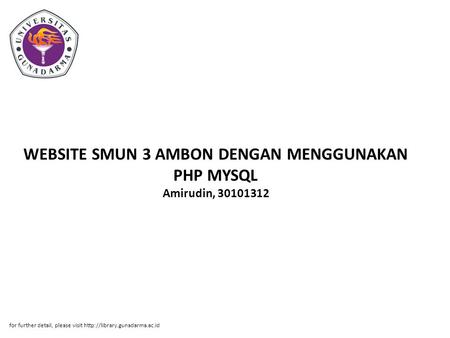 WEBSITE SMUN 3 AMBON DENGAN MENGGUNAKAN PHP MYSQL Amirudin, 30101312 for further detail, please visit