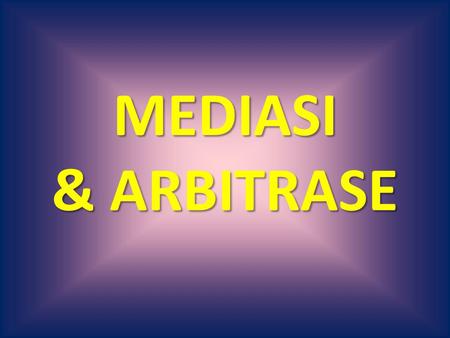MEDIASI & ARBITRASE.