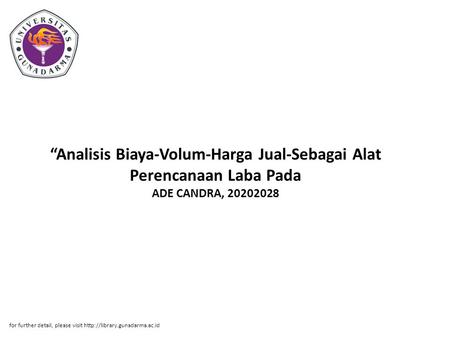 “Analisis Biaya-Volum-Harga Jual-Sebagai Alat Perencanaan Laba Pada ADE CANDRA, 20202028 for further detail, please visit