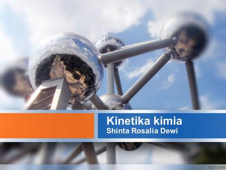 Kinetika kimia Shinta Rosalia Dewi.