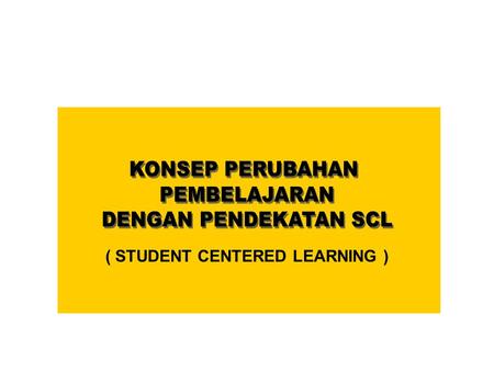 ( STUDENT CENTERED LEARNING )