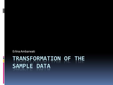 TRANSFORMATION OF THE SAMPLE DATA