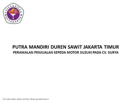 PUTRA MANDIRI DUREN SAWIT JAKARTA TIMUR PERAMALAN PENJUALAN SEPEDA MOTOR SUZUKI PADA CV. SURYA for further detail, please visit http://library.gunadarma.ac.id.