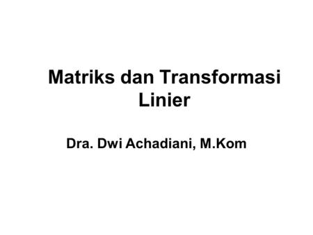Matriks dan Transformasi Linier