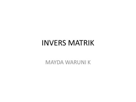 INVERS MATRIK MAYDA WARUNI K.