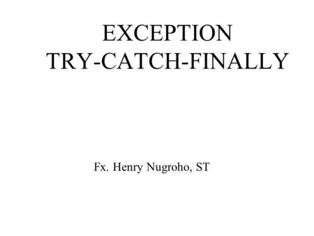 EXCEPTION TRY-CATCH-FINALLY