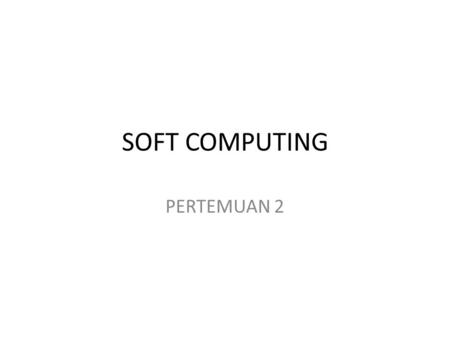 SOFT COMPUTING PERTEMUAN 2.