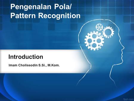 Pengenalan Pola/ Pattern Recognition Introduction