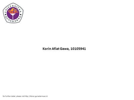 Korin Afiat Gawa, 10105941 for further detail, please visit
