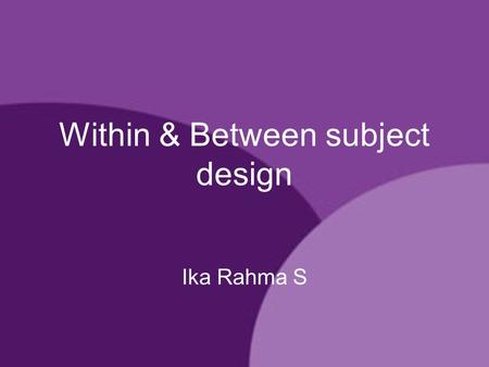 Within & Between subject design