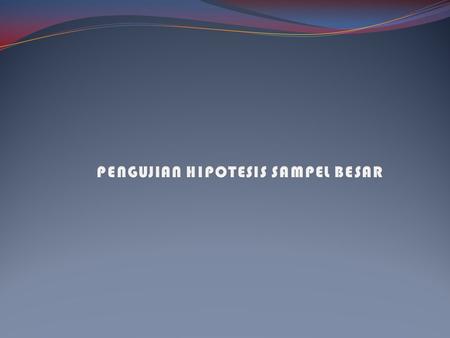 PENGUJIAN HIPOTESIS SAMPEL BESAR