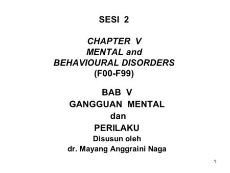 SESI 2 CHAPTER V MENTAL and BEHAVIOURAL DISORDERS (F00-F99)