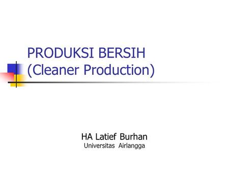 PRODUKSI BERSIH (Cleaner Production)