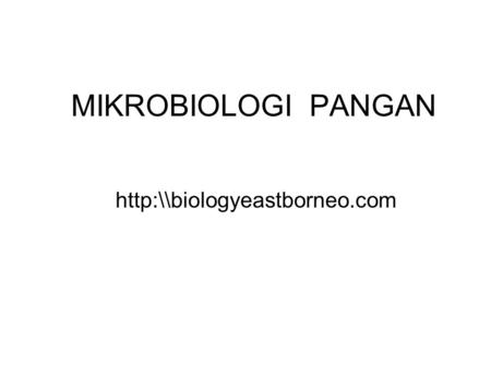 MIKROBIOLOGI PANGAN http:\\biologyeastborneo.com.
