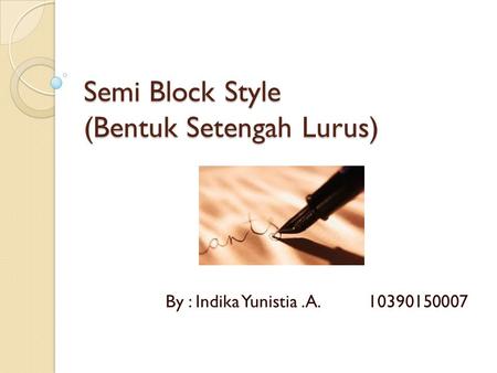 Semi Block Style (Bentuk Setengah Lurus)