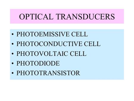 OPTICAL TRANSDUCERS PHOTOEMISSIVE CELL PHOTOCONDUCTIVE CELL