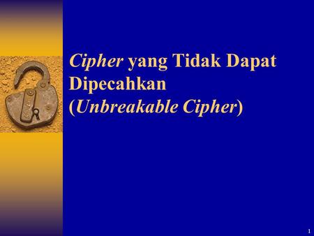 Cipher yang Tidak Dapat Dipecahkan (Unbreakable Cipher)