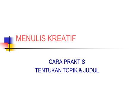 CARA PRAKTIS TENTUKAN TOPIK & JUDUL