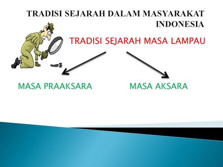 TRADISI SEJARAH DALAM MASYARAKAT INDONESIA
